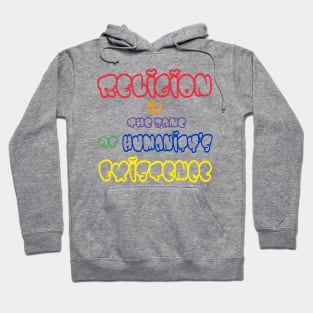 Religion Is The Bane Of Humanity's Existence - Multicolor - FrontMulticolor - Front Hoodie